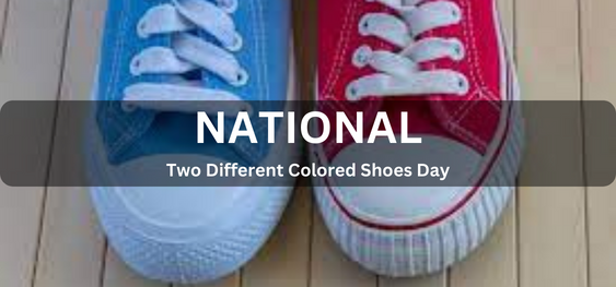 National Two Different Colored Shoes Day [ राष्ट्रीय दो अलग-अलग रंग के जूते दिवस]